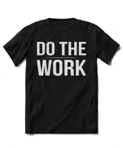 XMARTIAL Do The Work T-Shirt Streetwear & Athletics 6 XMARTIAL Do The Work T-Shirt Streetwear & Athletics